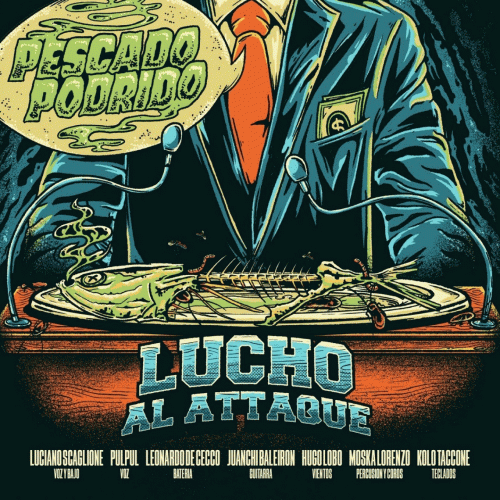 Lucho Al Attaque : Pescado Podrido (ft. Pulpul, Juanchi Baleirón, Moska Lorenzo, Hugo Lobo)